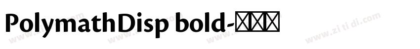 PolymathDisp bold字体转换 PolymathDisp bold字体转换